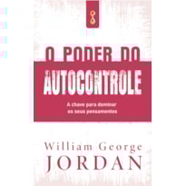 O poder do autocontrole: a chave para dominar os seus pensamentos