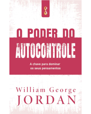 O poder do autocontrole: a chave para dominar os seus pensamentos