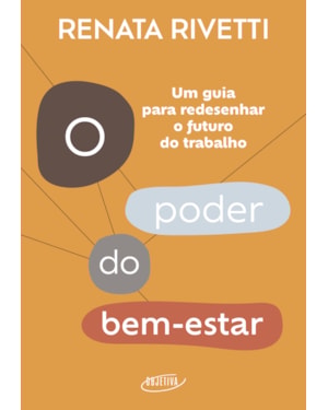 O PODER DO BEM-ESTAR: UM GUIA PARA REDESENHAR O FUTURO DO TRABALHO
