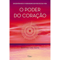 O PODER DO CORAÇÃO: ENCONTRANDO O VERDADEIRO SENTIDO DE SUA VIDA