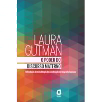 O PODER DO DISCURSO MATERNO: INTRODUÇÃO À METODOLOGIA DE CONSTRUÇÃO DA BIOGRAFIA HUMANA