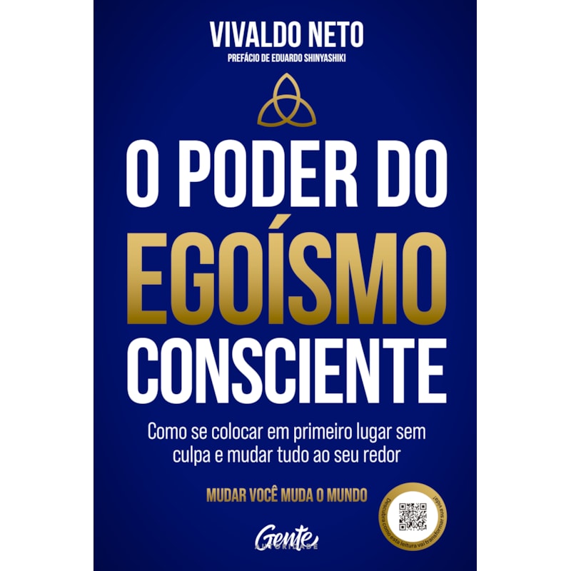 O PODER DO EGOÍSMO CONSCIENTE: COMO SE COLOCAR EM PRIMEIRO LUGAR SEM CULPA E MUDAR TUDO AO SEU REDOR