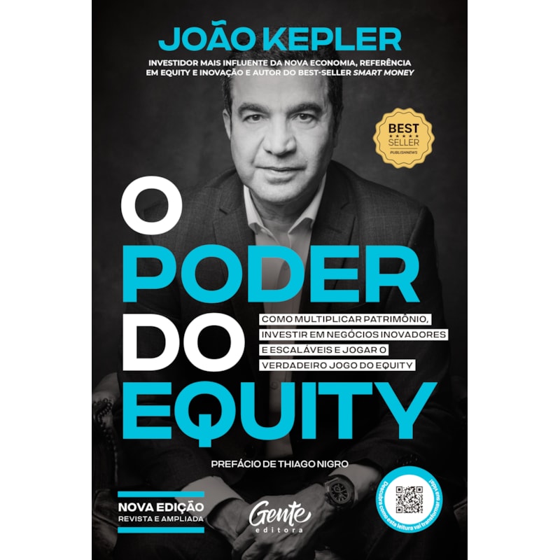 O PODER DO EQUITY [EDIÇÃO REVISTA E AMPLIADA]: COMO MULTIPLICAR PATRIMÔNIO, INVESTIR EM NEGÓCIOS INOVADORES E ESCALÁVEIS E JOGAR O VERDADEIRO JOGO DO EQUITY