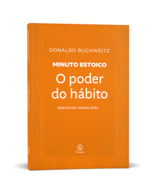 O PODER DO HÁBITO - COLEÇÃO MINUTO ESTOICO: DISCIPLINA INABALÁVEL
