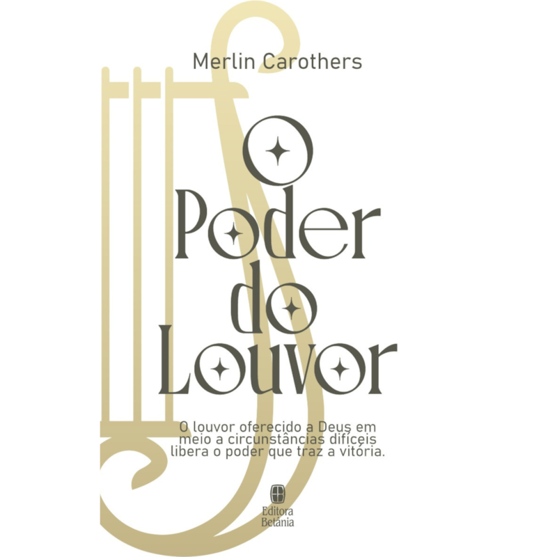 O PODER DO LOUVOR - CAPA NOVA: O LOUVOR OFERECIDO A DEUS EM MEIO A CIRCUNSTÂNCIAS DIFICEIS LIBERA O PODER QUE TRAZ VITÓRIA.