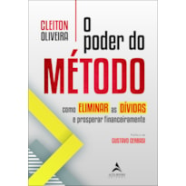 O poder do método: como eliminar as dívidas e prosperar financeiramente