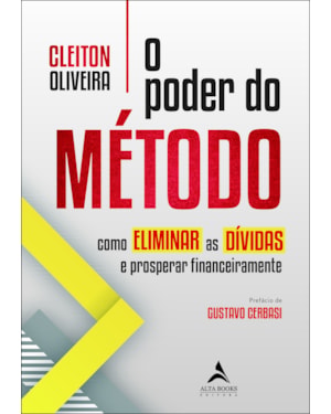 O poder do método: como eliminar as dívidas e prosperar financeiramente