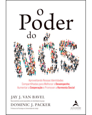 O poder do nós: aproveitando nossas identidades compartilhadas para melhorar o desempenho, aumentar a cooperação e promover a harmonia social
