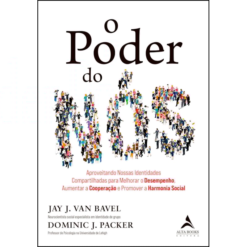 O poder do nós: aproveitando nossas identidades compartilhadas para melhorar o desempenho, aumentar a cooperação e promover a harmonia social