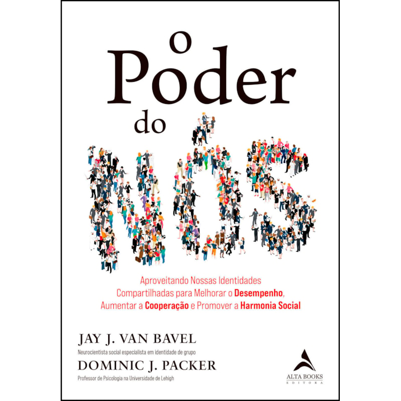 O poder do nós: aproveitando nossas identidades compartilhadas para melhorar o desempenho, aumentar a cooperação e promover a harmonia social