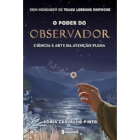 O PODER DO OBSERVADOR - CIÊNCIA E ARTE DA ATENÇÃO PLENA