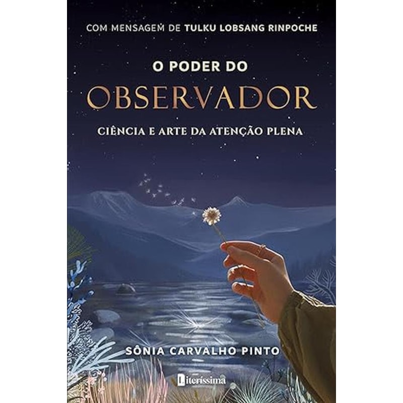 O PODER DO OBSERVADOR - CIÊNCIA E ARTE DA ATENÇÃO PLENA