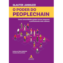 O PODER DO PEOPLECHAIN: COMO COMUNIDADES PODEM TORNAR EMPRESAS E PROFISSIONAIS MAIS VALIOSOS