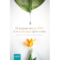 O PODER DO PERDÃO É O BÁLSAMO QUE CURA