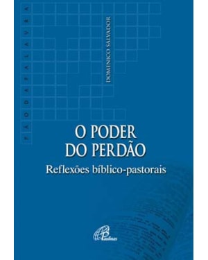 O poder do perdão: reflexões bíblico-pastorais