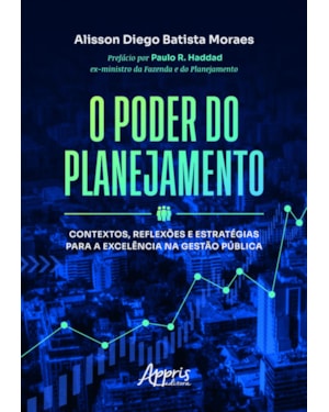 O PODER DO PLANEJAMENTO: CONTEXTOS, REFLEXÕES E ESTRATÉGIAS PARA A EXCELÊNCIA NA GESTÃO PÚBLICA