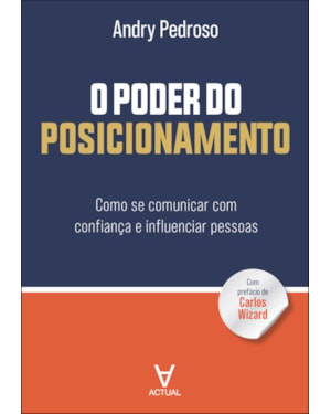 O poder do posicionamento: como se comunicar com confiança e influenciar pessoas