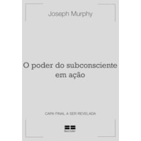O PODER DO SUBCONSCIENTE EM AÇÃO