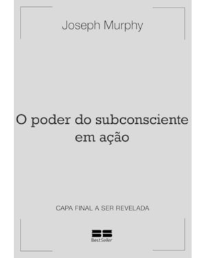 O PODER DO SUBCONSCIENTE EM AÇÃO