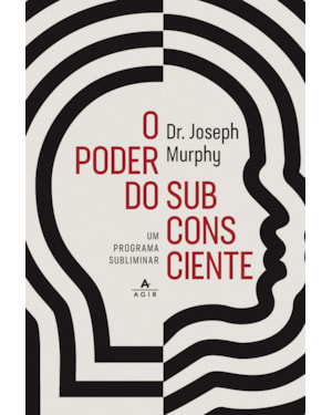 O PODER DO SUBCONSCIENTE: UM PROGRAMA SUBLIMINAR PARA RELAXAMENTO E AUTOCONFIANÇA, SAÚDE E BEM-ESTAR, RIQUEZA E SUCESSO, E RELACIONAMENTOS HARMONIOSOS