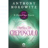 O PODER DOS CINCO: CORPORAÇÃO CREPÚSCULO (VOL. 3): CORPORAÇÃO CREPÚSCULO