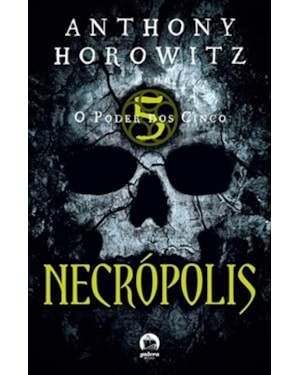 O PODER DOS CINCO: NECRÓPOLIS (VOL. 4): NECRÓPOLIS