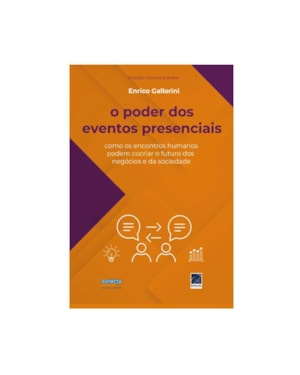 O PODER DOS EVENTOS PRESENCIAIS. COMO OS ENCONTROS HUMANOS PODEM CO CRIAR O FUTURO DOS NEGÓCIOS E DA SOCIEDADE?