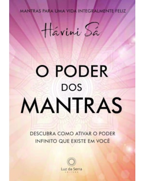 O PODER DOS MANTRAS: DESCUBRA COMO ATIVAR O PODER INFINITO QUE EXISTE EM VOCÊ
