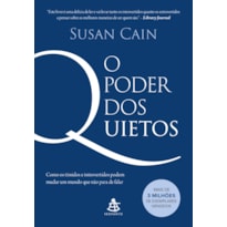 O PODER DOS QUIETOS: COMO OS TÍMIDOS E INTROVERTIDOS PODEM MUDAR UM MUNDO QUE NÃO PARA DE FALAR