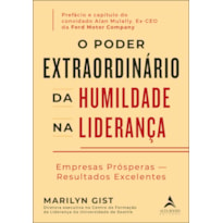 O poder extraordinário da humildade na liderança: empresas prósperas - resultados excelentes