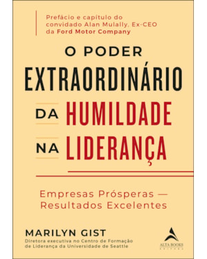 O poder extraordinário da humildade na liderança: empresas prósperas - resultados excelentes