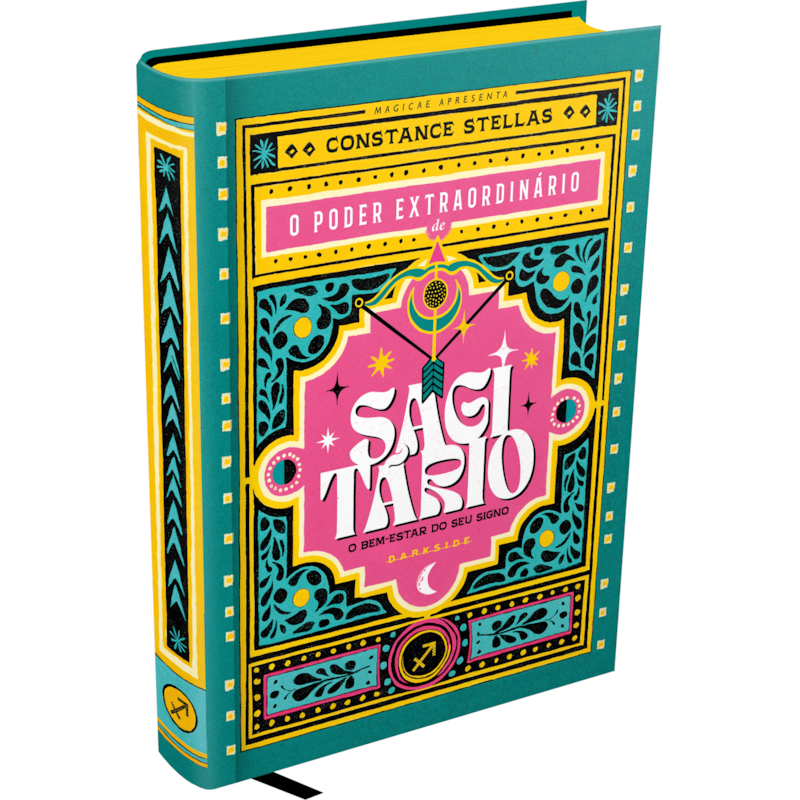 O PODER EXTRAORDINÁRIO DE SAGITÁRIO - O GUIA ASTROLÓGICO PARA O SEU BEM-ESTAR