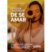 O PODER LIBERTADOR DE SE AMAR: POR QUE SER UMA MULHER QUE SE AMA É UM DESAFIO QUE BEIRA A IMPOSSIBILIDADE?