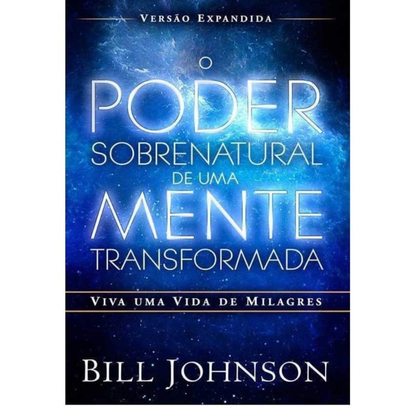 O PODER SOBRENATURAL DE UMA MENTE TRANSFORMADA