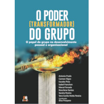 O PODER TRANSFORMADOR DO GRUPO: O PAPEL DO GRUPO NO DESENVOLVIMENTO PESSOAL E ORGANIZACIONAL