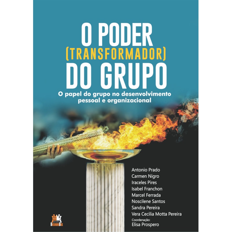 O PODER TRANSFORMADOR DO GRUPO: O PAPEL DO GRUPO NO DESENVOLVIMENTO PESSOAL E ORGANIZACIONAL