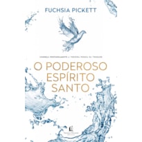 O PODEROSO ESPÍRITO SANTO: CONHEÇA PROFUNDAMENTE A TERCEIRA PESSOA DA TRINDADE