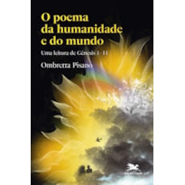 O POEMA DA HUMANIDADE E DO MUNDO: UMA LEITURA DE GÊNESIS 1-11