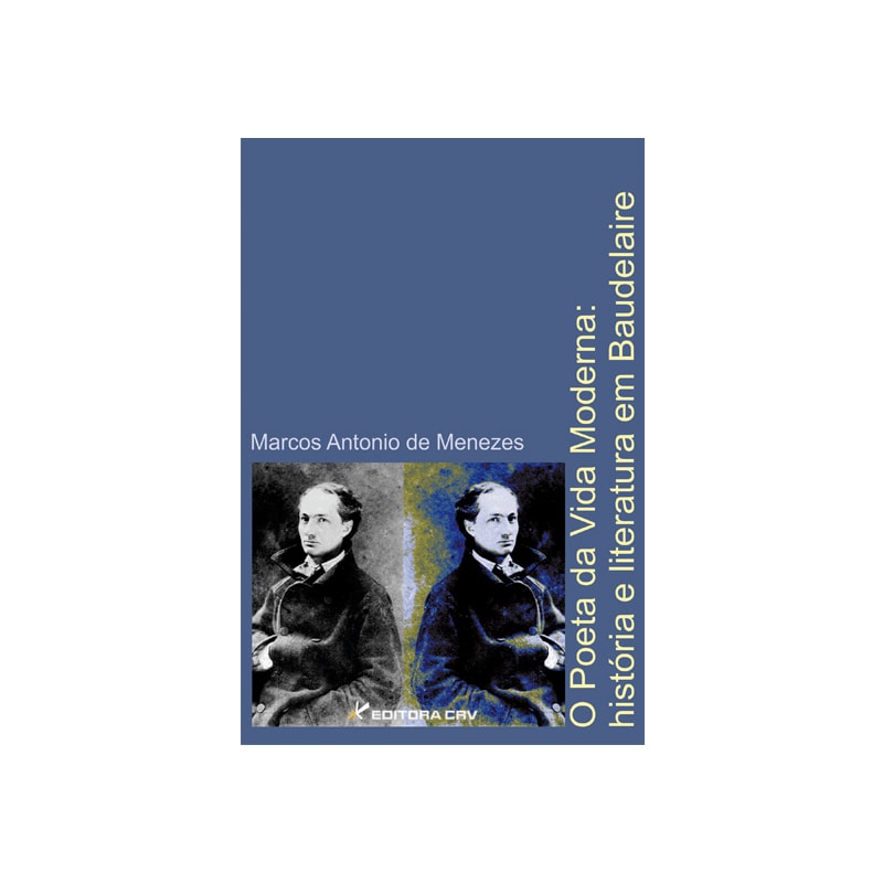 O POETA DA VIDA MODERNA: HISTÓRIA E LITERATURA EM BAUDELAIRE