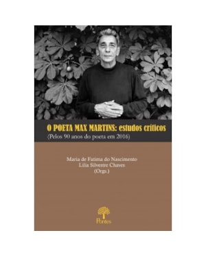 O POETA MAX MARTINS: ESTUDOS CRÍTICOS (PELOS 90 ANOS DO POETA EM 2016)