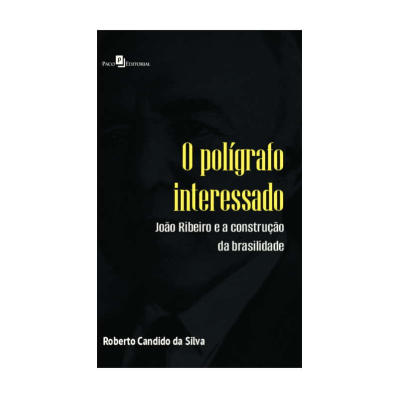 O polígrafo interessado: João Ribeiro e a construção da brasilidade