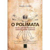 O POLÍMATA REVELANDO O PODER DA VERSATILIDADE HUMANA O POLÍMATA REVELANDO O PODER DA VERSATILIDADE HUMANA
