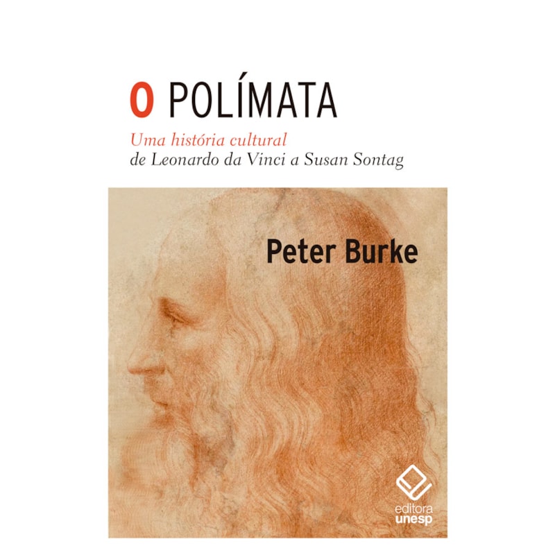 O POLÍMATA - UMA HISTÓRIA CULTURAL DE LEONARDO DA VINCI A SUSAN SONTAG