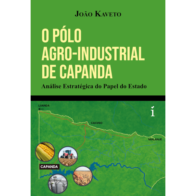 O PÓLO AGRO-INDUSTRIAL DE CAPANDA: ANÁLISE ESTRATÉGICA DO PAPEL DO ESTADO