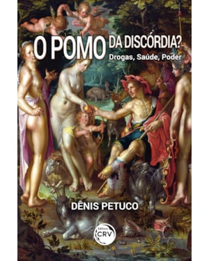 O POMO DA DISCÓRDIA? DROGAS, SAÚDE, PODER
