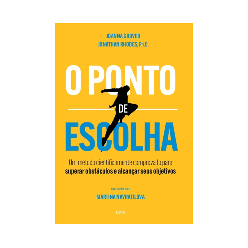 O ponto de escolha: Um método cientificamente comprovado para superar obstáculos e alcançar seus objetivos