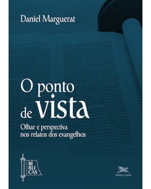 O PONTO DE VISTA: OLHAR E PERSPECTIVA NOS RELATOS DOS EVANGELHOS