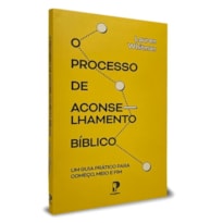 O PORCESSO DE ACONSELHAMENTO BÍBLICO