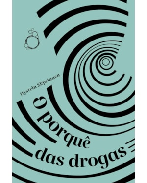 O PORQUÊ DAS DROGAS