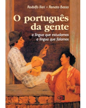 O PORTUGUÊS DA GENTE - A LÍNGUA QUE FALAMOS, A LÍNGUA QUE ESTUDAMOS